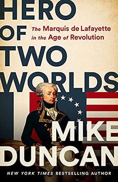 portada Hero of two Worlds: The Marquis de Lafayette in the age of Revolution (en Inglés)