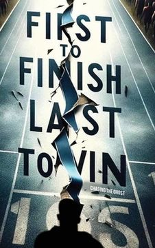 portada First to Finish; Last to Win: Chasing the Ghost