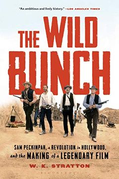 portada The Wild Bunch: Sam Peckinpah, a Revolution in Hollywood, and the Making of a Legendary Film