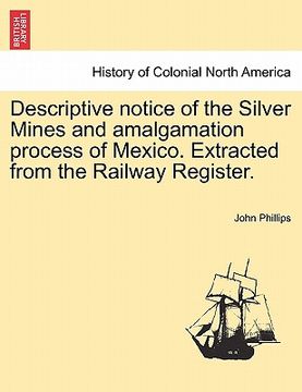 portada descriptive notice of the silver mines and amalgamation process of mexico. extracted from the railway register. (en Inglés)