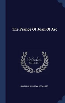 portada The France Of Joan Of Arc (in English)
