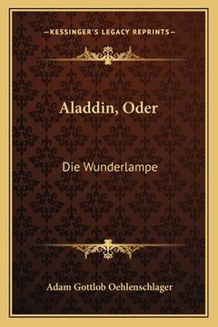 portada Aladdin, Oder: Die Wunderlampe: Dramatisches Gedicht (1820) (en Alemán)