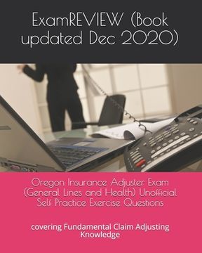 portada Oregon Insurance Adjuster Exam (General Lines and Health) Unofficial Self Practice Exercise Questions: covering Fundamental Claim Adjusting Knowledge (en Inglés)