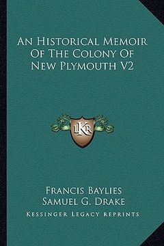 portada an historical memoir of the colony of new plymouth v2 (in English)