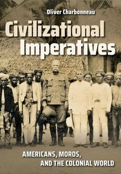 portada Civilizational Imperatives: Americans, Moros, and the Colonial World (en Inglés)