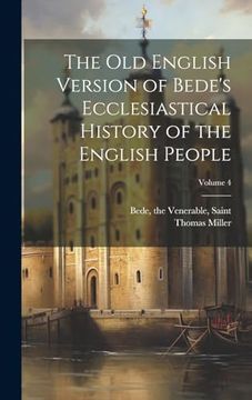 portada The old English Version of Bede's Ecclesiastical History of the English People; Volume 4 (in English)