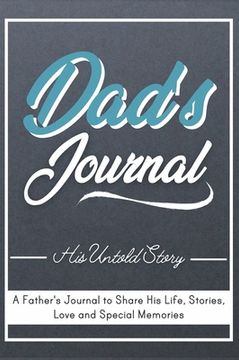 portada Dad's Journal - His Untold Story: Stories, Memories and Moments of Dad's Life: A Guided Memory Journal 7 x 10 inch (en Inglés)