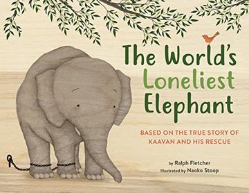 portada The World'S Loneliest Elephant: Based on the True Story of Kaavan and his Rescue (en Inglés)