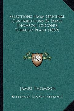 portada selections from original contributions by james thomson to cope's tobacco plant (1889) (in English)
