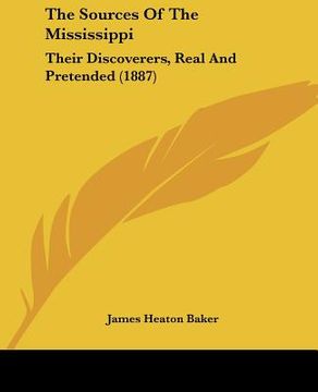 portada the sources of the mississippi: their discoverers, real and pretended (1887) (in English)