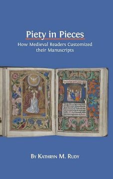 portada Piety in Pieces: How Medieval Readers Customized Their Manuscripts (en Inglés)