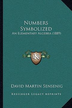 portada numbers symbolized: an elementary algebra (1889) (en Inglés)