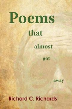 portada Poems That Almost Got Away: Poems Concerning Death and Life (en Inglés)