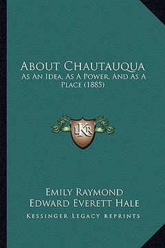 portada about chautauqua: as an idea, as a power, and as a place (1885) (in English)