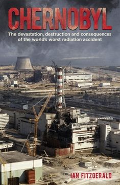 portada Chernobyl: The Devastation, Destruction and Consequences of the World'S Worst Radiation Accident (en Inglés)