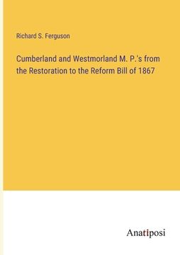 portada Cumberland and Westmorland M. P.'s from the Restoration to the Reform Bill of 1867 (en Inglés)
