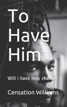 portada To Have Him: Will I have may chance? (en Inglés)
