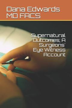 portada Supernatural Outcomes; A Surgeons' Eye Witness Account (in English)