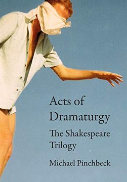 portada Acts of Dramaturgy: The Shakespeare Trilogy (in English)