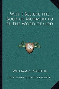 portada why i believe the book of mormon to be the word of god (en Inglés)