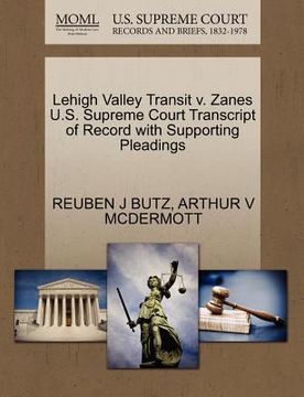 portada lehigh valley transit v. zanes u.s. supreme court transcript of record with supporting pleadings (en Inglés)