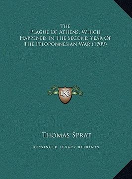 portada the plague of athens, which happened in the second year of tthe plague of athens, which happened in the second year of the peloponnesian war (1709) he (en Inglés)
