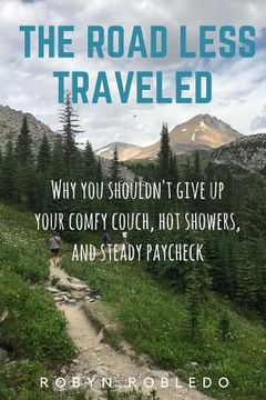 portada The Road Less Traveled: Why You Shouldn't Give Up Your Comfy Couch, Hot Shower, and Steady Paycheck (en Inglés)