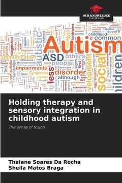 portada Holding therapy and sensory integration in childhood autism (en Inglés)