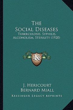 portada the social diseases: tuberculosis, syphilis, alcoholism, sterility (1920) (in English)
