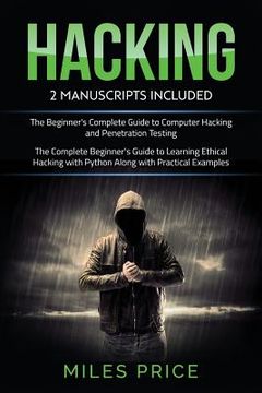 portada Hacking: 2 Books In 1 Bargain: The Complete Beginner's Guide to Learning Ethical Hacking with Python Along with Practical Examp 