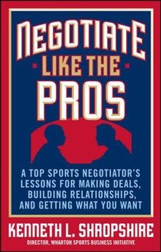 portada Negotiate Like the Pros: A top Sports Negotiator's Lessons for Making Deals, Building Relationships, and Getting What you Want (en Inglés)