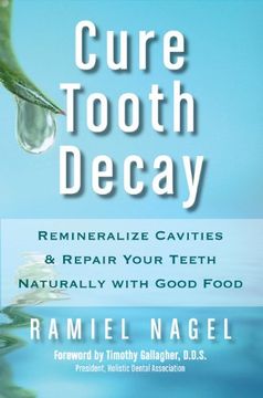 portada Cure Tooth Decay: Remineralize Cavities and Repair Your Teeth Naturally with Good Food (en Inglés)