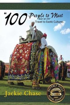 portada "100 People to Meet Before You Die" Travel to Exotic Cultures (en Inglés)