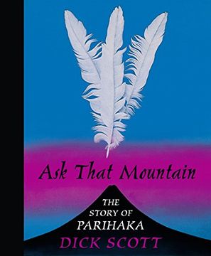 portada Ask That Mountain: The Story of Parihaka (en Inglés)