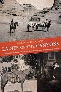 portada Ladies of the Canyons: A League of Extraordinary Women and Their Adventures in the American Southwest (en Inglés)