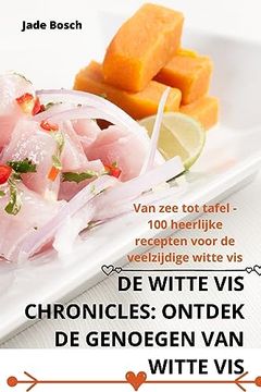 portada de Witte VIS Chronicles: Ontdek de Genoegen Van Witte VIS (in Dutch)
