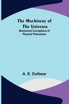 portada The Machinery of the Universe: Mechanical Conceptions of Physical Phenomena (in English)