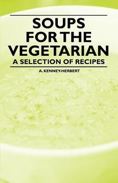 portada soups for the vegetarian - a selection of recipes (en Inglés)