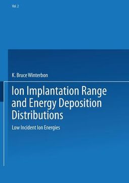 portada Ion Implantation Range and Energy Deposition Distributions: Volume 2: Low Incident Ion Energies (in English)