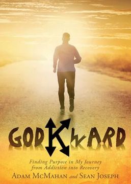 portada Godkward: Finding Purpose in My Journey from Addiction into Recovery (en Inglés)
