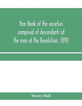 portada Year Book of the Societies Composed of Descendants of the men of the Revolution, 1890 (en Inglés)