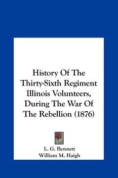 portada history of the thirty-sixth regiment illinois volunteers, during the war of the rebellion (1876) (in English)