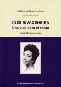portada Ines Rivadeneira una Vida Para el Canto Biografia Autorizad (in Spanish)