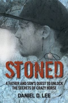 portada Stoned: A Father and Son's Quest to Unlock the Secrets of Crazy Horse (in English)