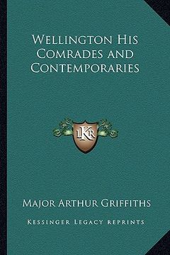 portada wellington his comrades and contemporaries (en Inglés)