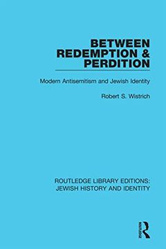 portada Between Redemption & Perdition: Modern Antisemitism and Jewish Identity (Routledge Library Editions: Jewish History and Identity) (en Inglés)
