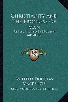 portada christianity and the progress of man: as illustrated by modern missions
