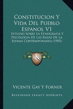 portada Constitucion y Vida del Pueblo Espanol v1: Estudio Sobre la Etnografia y Psicologia de las Razas de la Espana Contemporanea (1905) (in Spanish)