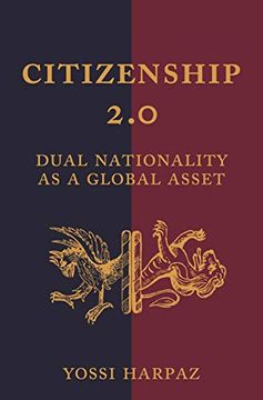 portada Citizenship 2. 0: Dual Nationality as a Global Asset (Princeton Studies in Global and Comparative Sociology) (in English)