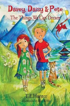 portada Davey, Daisy & Pete: The Things We Can Dream (en Inglés)